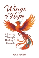 Wings of Hope: A Journey Through Healing & Growth B0FMFV2LZ8 Book Cover