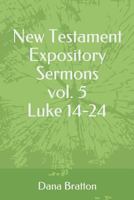 New Testament Expository Sermons vol. 5 Luke 14-24 1983321362 Book Cover