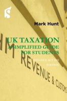 UK Taxation: A Simplified Guide for Students: Finance Act 2021 Edition 1913507173 Book Cover