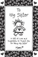 To My Sister: A Gift of Love and Inspiration to Thank You for Being My Sister by Marci & the Children of the Inner Light, Gift Book for Christmas, Birthday, or Anytime from Blue Mountain Arts 1680881655 Book Cover