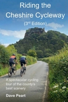 Riding the Cheshire Cycleway (3rd Edition): A spectacular cycling tour of the county’s best scenery B0GTMWRYF2 Book Cover