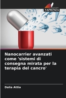 Nanocarrier avanzati come 'sistemi di consegna mirata per la terapia del cancro' (Italian Edition) 6200450951 Book Cover