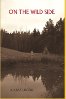 On the Wild Side: From the Anthropology of Hunter-Gatherers to Postmodern Foraging, Bushcraft and New-Age Nature Seekers 1713423995 Book Cover