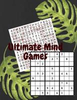 Ultimate Mind Games: Adult Activity Book Sudoku,Word Search,Logic & Brain Teaser Number Puzzles Games Book Volume 1 1978467257 Book Cover