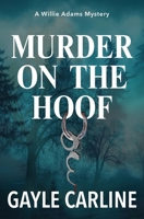 Murder on the Hoof : A Willie Adams Mystery 1943654301 Book Cover