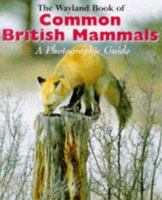 Wayland Book of Common British Mammals: A Photographic Guide 075022309X Book Cover