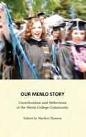 Our Menlo Story: Contributions and Reflections of the Menlo College Community 0991519612 Book Cover