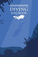 Diving Log Book: Scuba Diving Log Book Diver Journal Notebook Dive Diary 100+ Dives Record Logbook Organizer Swimming Booklet Memo for Training, Certification and Leisure 1704124557 Book Cover