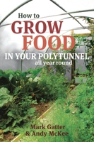 How to Grow Food in Your Polytunnel 1900322722 Book Cover