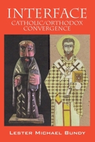 Interface: Catholic/Orthodox Convergence 1478766034 Book Cover