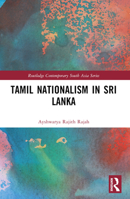 Tamil Nationalism in Sri Lanka: Counter-History as War After the Tamil Tigers 1032294574 Book Cover
