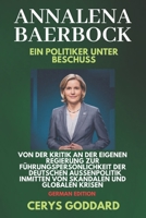 Annalena Baerbock: Ein Politiker unter Beschuss: Von der Kritik an der eigenen Regierung zur Führungspersönlichkeit der deutschen Außenpolitik ... lives from every nation) (German Edition) B0DTQ89NXH Book Cover