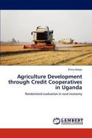 Agriculture Development through Credit Cooperatives in Uganda: Randomized evaluation in rural economy 3659277673 Book Cover