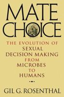 Mate Choice: The Evolution of Sexual Decision Making from Microbes to Humans 0691150672 Book Cover