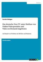 Das deutsche Free-TV unter Einfluss von Online-Videoportalen und Video-on-Demand-Angeboten: Am Beispiel von ProSieben mit MyVideo und Maxdome 3656467870 Book Cover