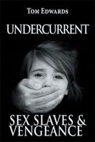 Undercurrent: Sex Slaves & Vengeance 1543408923 Book Cover