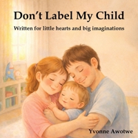 Don't Label My Child B0GZ15HV38 Book Cover