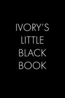 IVory's Little Black Book: The Perfect Dating Companion for a Handsome Man Named IVory. A secret place for names, phone numbers, and addresses. 1073750884 Book Cover