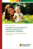 Cuidado de Enfermagem à mãe da criança com cardiopatia congênita 6139600227 Book Cover