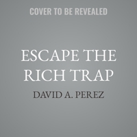 Escape the Rich Trap: The Path to Wealth That Gets You Off the Hamster Wheel B0G5294HPR Book Cover