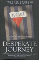 Desperate Journey: Vienna-Paris-Auschwitz 1843580284 Book Cover