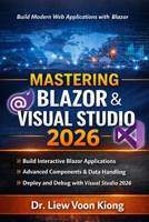 Mastering Blazer with Visual Studio 2026: Build Interactive Web Apps with C#, Razor Components, WebAssembly, Server, and .NET 10 B0GXWDRVTK Book Cover
