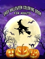 Easy Halloween Coloring Books For Adults: Beautiful Feature illustrations, Ghost, Pumpkin, Haunted Houses, Witches and More (8.5” x 11”), 100 Pages, ... Book For Stress Relieving, Relaxation) B08HT8641X Book Cover