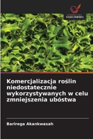 Komercjalizacja roslin niedostatecznie wykorzystywanych w celu zmniejszenia ubóstwa (Polish Edition) 620886142X Book Cover