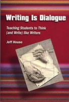 Writing Is Dialogue: Teaching Students How to Think (and Write) Like Writers 1929024924 Book Cover