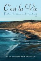 C'Est La Vie: Fact, Fiction, and Fantasy 1504313240 Book Cover