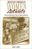 Mexican American Women Activists: Identity and Resistance in Two Los Angeles Neighborhoods 1566395720 Book Cover