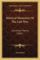 Metrical Memories of the Late War and Other Poems 1165422107 Book Cover