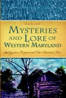 Mysteries and Lore of Western Maryland: Snallygasters, Dogmen and Other Mountain Tales 1626190240 Book Cover