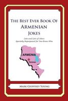 The Best Ever Book of Armenian Jokes: Lots and Lots of Jokes Specially Repurposed for You-Know-Who 1478348976 Book Cover