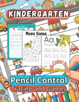 Kindergarten Pencil Control Tracing and Games: 100 diverse, all-color activities for ages 3 to 7. Comprehensive skill-building beyond tracing. B0CRTL67J5 Book Cover
