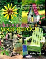 Decorating Your Garden: A Bouquet of Beautiful & Useful Craft Projects to Make & Enjoy 0806994436 Book Cover