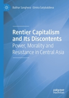 Rentier Capitalism and Its Discontents: Power, Morality and Resistance in Central Asia 3030763056 Book Cover