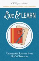 Live & Learn: Unexpected Lessons from God's Classroom 173307287X Book Cover