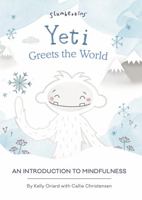 Yeti Greets the World : An Introduction to Mindfulness 1955377324 Book Cover