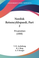 Nordisk Retsencyklopaedi, Part 2: Privatretten (1888) 1160860203 Book Cover