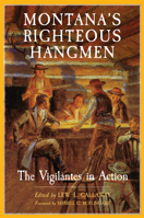 Montana's Righteous Hangmen: The Vigilantes in Action 0806129123 Book Cover