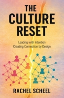 The Culture Reset: Leading with Intention Creating Connection by Design B0GQFCPDNJ Book Cover