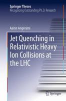 Jet Quenching in Relativistic Heavy Ion Collisions at the LHC 3319012185 Book Cover