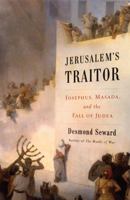 Jerusalem's Traitor: Josephus, Masada, and the Fall of Judea 0306818078 Book Cover