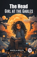 The Head Girl at the Gables 1514853140 Book Cover