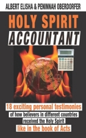 Holy Spirit Accountant: 18 Exiting Personal Testimonies of How Believers in Different Countries Received the Holy Spirit Like in the Book of Acts B09863W5TY Book Cover