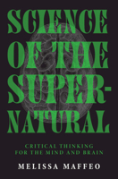 Science of the Supernatural: Critical Thinking for the Mind and Brain 1009322370 Book Cover