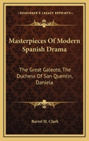 Masterpieces of Modern Spanish Drama: The Great Galeoto, the Duchess of San Quentin, Daniela; 1430467509 Book Cover