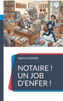 Notaire ! Un job d'enfer ! (French Edition) 2322617377 Book Cover