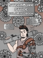 Steampunk Style Coloring Book: A Fun, Easy, And Relaxing Coloring Gift Book with Stress-Relieving Designs and Fashion Ideas for Steampunk Style-Lovers 1922435201 Book Cover